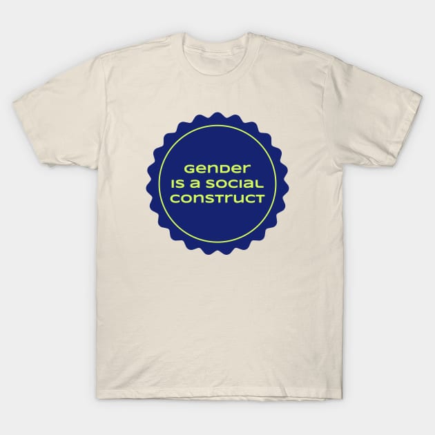 Gender Is A Social Construct T-Shirt by Football from the Left